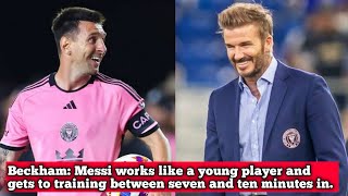 Beckham Messi works like a young player and gets to training between seven and ten minutes in [upl. by Olnton]