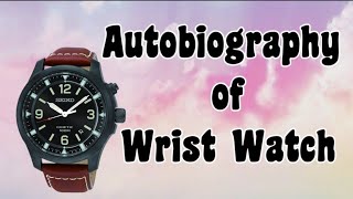 Autobiography of a WristWatch 2024  WristWatch biography [upl. by Blank]