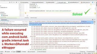 A failure occurred while executing comandroidbuildgradleinternaltasksWorkersRunnableWrapper [upl. by Galloway470]
