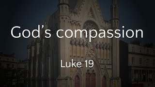 Gods compassion  Luke 19 031124 PM [upl. by Aneleairam]