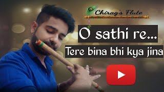 O Sathi Re Tere Bina Bhi Kya Jeena Flute Cover  Muqaddar ka sikandar  Chirag Soni [upl. by Mihcaoj]