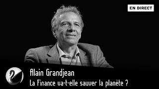 Alain Grandjean  la finance vatelle sauver la planète  EN DIRECT [upl. by Holds]