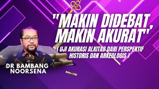 DR BAMBANG NOORSENA  quotMAKIN DIDEBAT MAKIN AKURAT  MENJAWAB TUDUHAN PEMALSUAN ALKITABquot [upl. by Rinaldo]