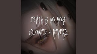 death is no more slowed  reverb [upl. by Nuriel]