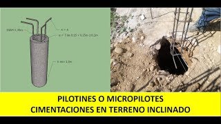 Cimentaciones en terreno inclinado  Como construir Pilotines o Micropilotes [upl. by Jochebed]