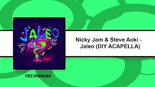 Nicky Jam amp Steve Aoki  Jaleo DIY ACAPELLA [upl. by Mulford]