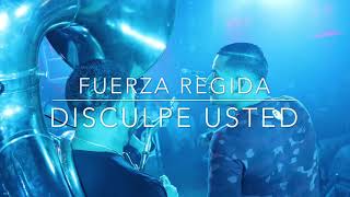 Fuerza Regida  Disculpe Usted EnVivo2018 [upl. by Ojeitak960]