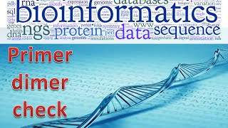 Bioinformatics lecture 17 primer dimer check bioinformatics practical [upl. by Ozner454]