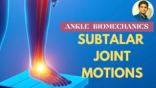 SUBTALAR JOINT MOTIONS ANKLE BIOMECHANICS  Ankle Series 8 [upl. by Teague232]