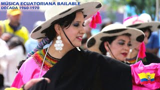 MÚSICA ECUATORIANA BAILABLE DÉCADA 1960 1970 [upl. by Nnalatsyrc]