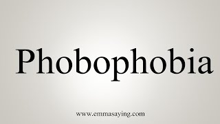 How To Say Phobophobia [upl. by Neemsaj]