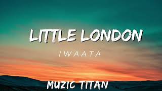 Iwaata Little London Audio [upl. by Notaek432]