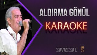 Aldırma Gönül Aldırma Karaoke Türkü [upl. by Gabriele401]