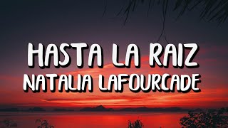 Natalia Lafourcade  Hasta la Raíz LetraLyrics [upl. by Yanahs425]