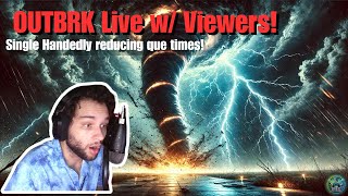 OUTBRK Live w Viewers Single Handedly Reducing the Que time  OUTBRK Live Gameplay [upl. by Demetre]