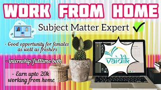 Vaidik Eduservices 2024 Hiring📣📰 Work from home✅💯 Subject matter expert📝 Remote job [upl. by Aikemehs]