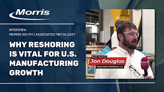 Morris South x Associated Metalcast A Reshoring Success Story [upl. by Schweitzer600]