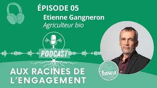 Etienne GANGNERON  Aux Racines de l’Engagement Épisode 5 [upl. by Ilyah952]