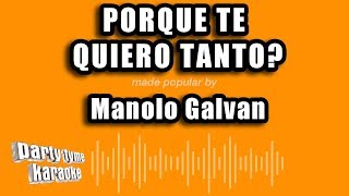 Manolo Galvan  Porque Te Quiero Tanto Versión Karaoke [upl. by Thurmann]