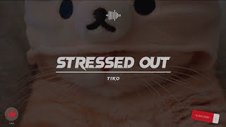 Tiktok Viral Song  Tiko  Stressed Out Lyrics [upl. by Eerej]