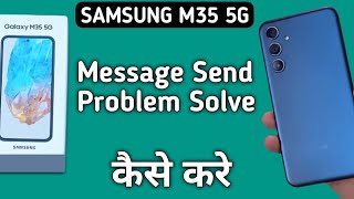 Samsung galaxy m35 me message send nahi ho raha hai how to fix message sending problem in Samsung g [upl. by Adnilym]