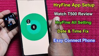 Watch T500 Full Review  HryFine App Setup  Connect Smart Phone HryFine AppHryFine App All Setting [upl. by Zetroc654]