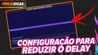 CONFIGURAÇÃO SECRETA PARA REDUZIR O DELAY NAS PARTIDAS  FIFA 21 ULTIMATE TEAM [upl. by Justina]