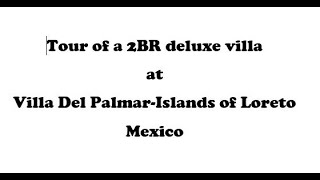 Tour of 2 bedroom deluxe villa at Villa Del PalmarIslands of Loreto [upl. by Holtorf]