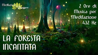 432 Hz La Foresta Incantata  La Magia della Natura  2 Ore Musica per Meditazione a 432 Hz [upl. by Danyluk]