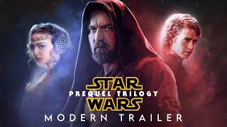 Star Wars The Prequel Trilogy  Modern Trailer 4K [upl. by Pinter]