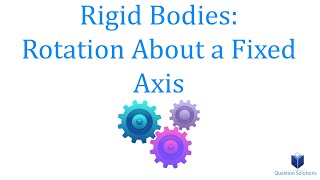 Rigid Bodies Rotation About a Fixed Axis Dynamics learn to solve any question [upl. by Launcelot]