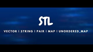 STL  01 Vector  String  Pair  Map  UnorderedMap [upl. by Nitsirt]