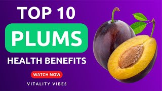 TOP 10 Amazing Plums Benefits Nutrition Health Benefits Side Effects and More [upl. by Sivehc583]