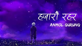 HAJARAU RAHARAlyrics ANMOL GURUNGLYRICAL VIDEOAX lyrics [upl. by Ryan]