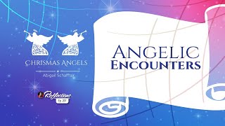 Reflections  Christmas Angels  Angelic Encounters [upl. by Just506]