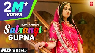 quotSatrangi Supnaquot Komal Amrawat Rajasthani Video Song  TSeries Rajasthani [upl. by Tiffany]