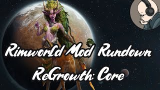 Rimworld Mod Rundown  ReGrowth Core [upl. by Theis129]