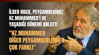 İlber Hoca Peygamberimiz HzMuhammedi ve Yaşadığı Dönemi Anlattı [upl. by Marietta]