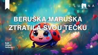 BERUŠKA MARUŠKA ZTRATILA SVOU TEČKU 🐞🦗🐝🦋 edukativní audio pohádka na spaní pro děti 2024 [upl. by Aneeb]