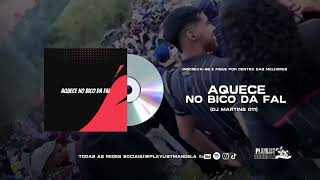 AQUECE NO BICO DA FAL  DJ MARTINS 011 [upl. by Yetac]