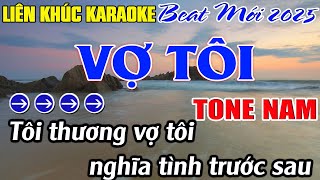 Liên Khúc Vợ Tôi Karaoke Tone Nam Karaoke Mê Nhạc Sống Beat Mới [upl. by Eislek]