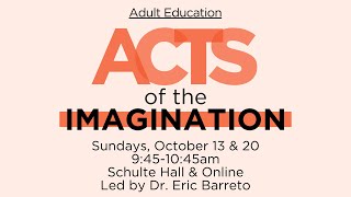 APC Adult Education 10132024 Acts of the Imagination  Week 1 [upl. by Samella183]