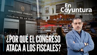 🔴 ¿Por qué el Congreso ataca a los fiscales  EnCoyuntura [upl. by Francis849]