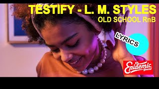 Testify  LM Styles lyrics Motown Old School RnB 🎯 Energetic beats [upl. by Akimad86]