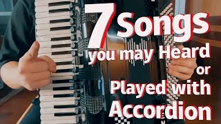 7 songs you may heard or played with accordion [upl. by Aimahc]