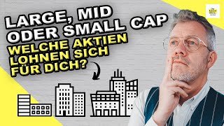 Small Mid oder Large Cap Welche Aktien lohnen sich  Erklärung Unterschiede Vor amp Nachteile [upl. by Einneb]