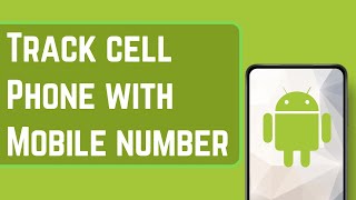 How to Track a Cell phone with just Mobile Number For Free [upl. by Lon390]