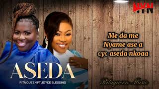 Rita Queen Ft Joyce Blessing Aseda Lyrics in Full [upl. by Etnahc]