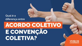 Qual é a diferença entre acordo coletivo e convenção coletiva [upl. by Japeth215]