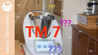 TM 7 neuer Thermomix  wann wie und was [upl. by Gnaht]